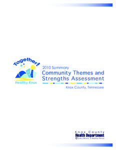 2010 Summary  Community Themes and Strengths Assessment Knox County, Tennessee