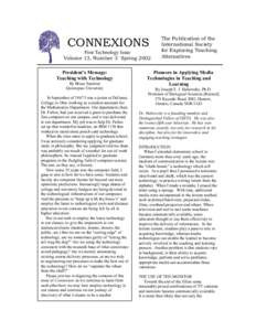 CONNEXIONS First Technology Issue Volume 13, Number 3 Spring 2002 President’s Message: Teaching with Technology By Bruce Saulnier