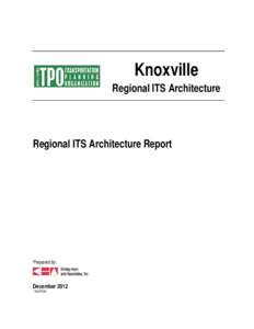 Knoxville Regional ITS Architecture Regional ITS Architecture Report  Prepared by: