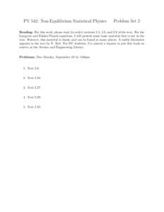 PY 542: Non-Equilibrium Statistical Physics  Problem Set 2 Reading: For this week, please read (in order) sections 2.3, 2.8, and 2.9 of the text. For the Langevin and Fokker-Planck equations, I will present some basic ma