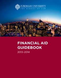 financial aid guidebook 2013–2014 A Message from the Financial Aid Office The value of a legal education has never been subjected to more criticism, and consequently