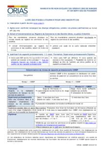 MANDATAIRE NON EXCLUSIF EN OPERATIONS DE BANQUE ET EN SERVICES DE PAIEMENT LISTE DES PIECES A FOURNIR POUR UNE INSCRIPTION Inscription à partir du site (www.orias.fr). Après avoir confirmé/renseigné les champs obliga