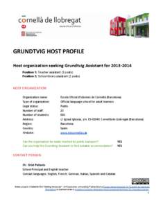 GRUNDTVIG HOST PROFILE Host organization seeking Grundtvig Assistant for[removed]Position 1: Teacher assistant (3 posts) Position 2: School library assistant (2 posts)  HOST ORGANIZATION