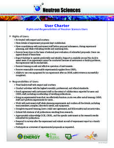 User Charter  Rights and Responsibilities of Neutron Sciences Users Rights of Users: •	 Be treated with respect and courtesy. •	 Have details of experiment proposals kept confidential.