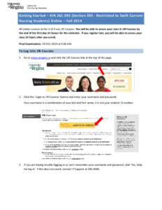 Getting Started – KIN[removed]Section[removed]Restricted to Swift Current Nursing Students) Online – Fall 2014 All online courses at the U of R use UR Courses. You will be able to access your class in UR Courses by th