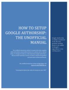 HOW TO SETUP GOOGLE AUTHORSHIP: THE UNOFFICIAL MANUAL  This unofficial manual was written for anyone who writes regularly