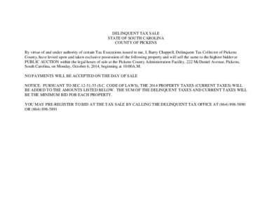 DELINQUENT TAX SALE STATE OF SOUTH CAROLINA COUNTY OF PICKENS By virtue of and under authority of certain Tax Executions issued to me, I, Barry Chappell, Delinquent Tax Collector of Pickens County, have levied upon and t