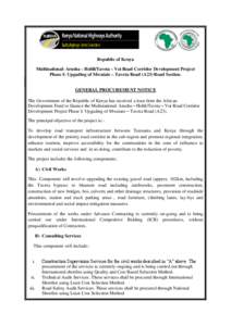 Republic of Kenya Multinational: Arusha – Holili/Taveta – Voi Road Corridor Development Project Phase I: Upgading of Mwatate – Taveta Road (A23) Road Section. GENERAL PROCUREMENT NOTICE The Government of the Republ