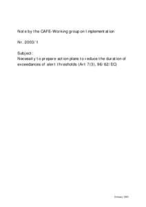 Note by the CAFE-Working group on Implementation Nr[removed]Subject: Necessity to prepare action plans to reduce the duration of exceedances of alert thresholds (Art 7(3), 96/62/EC)