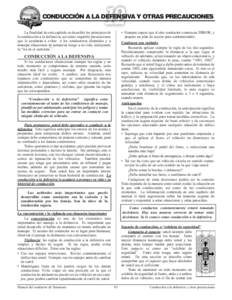 CONDUCCIÓN A LA DEFENSIVA Y OTRAS PRECAUCIONES • Siempre espere que el otro conductor cometa un ERROR, y prepare un plan de acción para contrarrestarlo. La finalidad de este capítulo es describir los principios de l