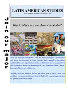 LATIN AMERICAN STUDIES HTTP://WWW.LATINAMERICANSTUDIES.UCR.EDU/   Why to Major in Latin American Studies?  