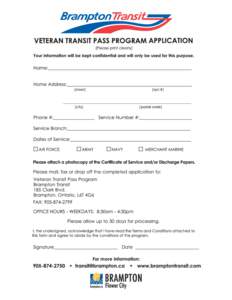 VETERAN TRANSIT PASS PROGRAM TERMS & CONDITIONS To be eligible you must be a Canadian World War II, Korean War, or Merchant Marine War Time Veteran and a resident of Brampton. Application forms must be completed with a 