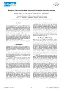 Impact of Different Speaking Modes on EMG-based Speech Recognition Michael Wand1 , Szu-Chen Stan Jou2 , Arthur R. Toth1 , Tanja Schultz1 1 2  Cognitive Systems Lab, University of Karlsruhe, Germany