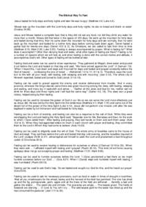 The Biblical Way To Fast ‘Jesus fasted for forty days and forty nights and later He was hungry’ (Matthew 4:2; Luke 4:2). ‘Moses was up the mountain with the Lord forty days and forty nights; he ate no bread and dra