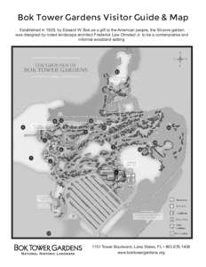 Bok Tower Gardens Visitor Guide & Map Established in 1929, by Edward W. Bok as a gift to the American people, the 50-acre garden was designed by noted landscape architect Frederick Law Olmsted Jr. to be a contemplative a