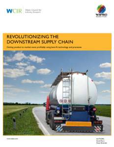 REVOLUTIONIZING THE DOWNSTREAM SUPPLY CHAIN Getting product to market more profitably using best-fit technology and processes www.wipro.com
