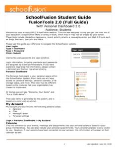 SchoolFusion Student Guide FusionTools 2.0 (Full Guide) With Personal Dashboard 2.0 Audience: Students Welcome to your schools (URL) SchoolFusion website. This site was designed to help you get the most out of your educa