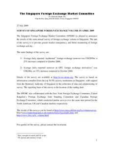 The Singapore Foreign Exchange Market Committee c/o Deutsche Bank AG One Raffles Quay #18-00 South Tower Singapore[removed]July 2009 SURVEY OF SINGAPORE FOREIGN EXCHANGE VOLUME IN APRIL 2009