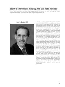 Society of Interventional Radiology 2008 Gold Medal Honorees The Society of Interventional Radiology’s Gold Medal is bestowed on a member who has helped ensure the future of interventional radiology by advancing the qu