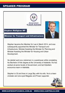 SPEAKER PROGRAM  Stephen Mullighan MP Minister for Transport and Infrastructure  Stephen became the Member for Lee in March 2014, and was