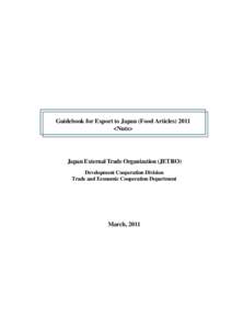 Guidebook for Export to Japan (Food Articles) 2011 <Nuts> Japan External Trade Organization (JETRO) Development Cooperation Division Trade and Economic Cooperation Department