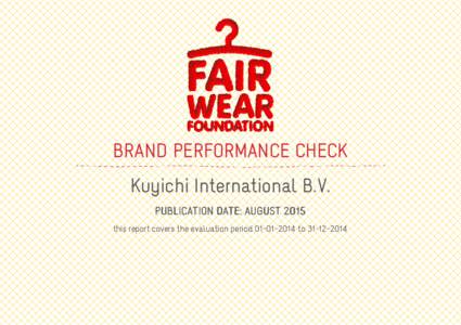 BRAND PERFORMANCE CHECK Kuyichi International B.V. PUBLICATION DATE: AUGUST 2015 this report covers the evaluation periodto  ABOUT THE BRAND PERFORMANCE CHECK