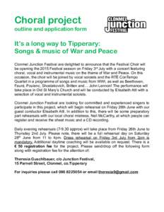 Choral project outline and application form It’s a long way to Tipperary: Songs & music of War and Peace Clonmel Junction Festival are delighted to announce that the Festival Choir will