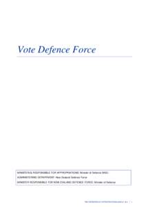 Vote Defence Force  MINISTER(S) RESPONSIBLE FOR APPROPRIATIONS: Minister of Defence (M22) ADMINISTERING DEPARTMENT: New Zealand Defence Force MINISTER RESPONSIBLE FOR NEW ZEALAND DEFENCE FORCE: Minister of Defence