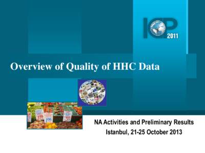 Overview of Quality of HHC Data  NA Activities and Preliminary Results Istanbul, 21-25 October 2013  Outline
