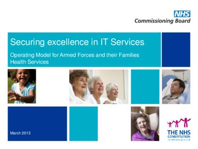 Securing excellence in IT Services Operating Model for Armed Forces and their Families Health Services March 2013