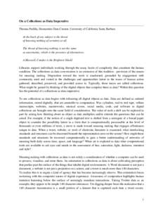 On a Collections as Data Imperative Thomas Padilla, Humanities Data Curator, University of California Santa Barbara At the back of any subject is the threat of knowing nothing of certainty at all. The threat of knowing n