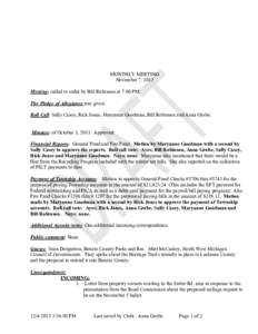 MONTHLY MEETING NovemberMeeting: called to order by Bill Robinson at 7:00 PM. The Pledge of Allegiance was given. Roll Call: Sally Casey, Rick Jones, Maryanne Goodman, Bill Robinson and Anna Grobe. Minutes: of O