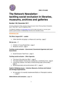 ISSNThe Network Newsletter: tackling social exclusion in libraries, museums, archives and galleries Number 128, December 2011
