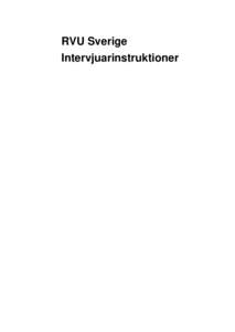 RVU Sverige Intervjuarinstruktioner RVU Intervjuarinstruktioner Innehåll 1. INLEDNING ....................................................................................................................................