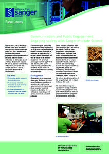 Resources  Communication and Public Engagement: Engaging society with Sanger Institute Science Open access is part of the Sanger Institute ethos; from the earliest