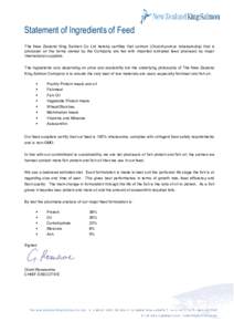 Statement of Ingredients of Feed The New Zealand King Salmon Co Ltd hereby certifies that salmon (Oncorhynchus tshawytscha) that is produced on the farms owned by the Company are fed with imported extruded feed produced 