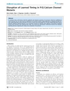 Disruption of Learned Timing in P/Q Calcium Channel Mutants Akira Katoh, Peter J. Chapman, Jennifer L. Raymond* Department of Neurobiology, Stanford University, Stanford, California, United States of America  Abstract