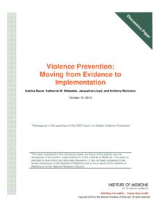 Violence Prevention: Moving from Evidence to Implementation Katrina Baum, Katherine M. Blakeslee, Jacqueline Lloyd, and Anthony Petrosino October 15, 2013