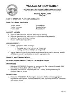 VILLAGE OF NEW BADEN VILLAGE BOARD REGULAR MEETING AGENDA Monday, April 2, 2012 7:00 p.m. CALL TO ORDER AND PLEDGE OF ALLEGIANCE ROLL CALL: Mayor Brandmeyer