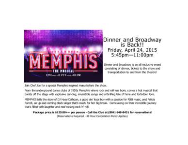 Dinner and Broadway is Back!! Friday, April 24, 2015 5:45pm—11:00pm Dinner and Broadway is an all inclusive event consisting of dinner, tickets to the show and