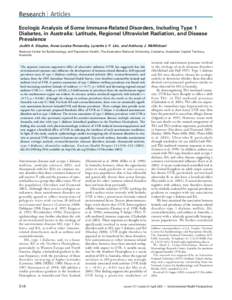 Research | Articles Ecologic Analysis of Some Immune-Related Disorders, Including Type 1 Diabetes, in Australia: Latitude, Regional Ultraviolet Radiation, and Disease Prevalence Judith A. Staples, Anne-Louise Ponsonby, L