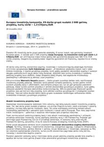 Europos Komisijos - pranešimas spaudai  Europos investicijų kampanija. ES darbo grupė nustatė 2 000 galimų projektų, kurių vertė – 1,3 trilijonų EUR 09 Gruodžio 2014