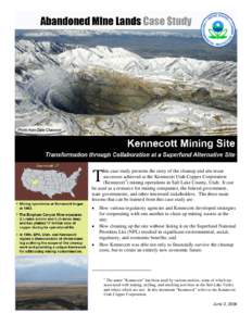 his case study presents the story of the cleanup and site reuse successes achieved at the Kennecott Utah Copper Corporation (Kennecott1) mining operations in Salt Lake County, Utah. It can be used as a resource for minin