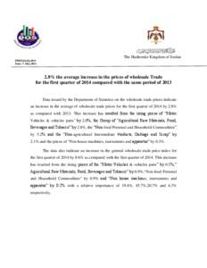 The Hashemite Kingdom of Jordan PRESS/1stQ.2014 Date: 7. May[removed]% the average increase in the prices of wholesale Trade for the first quarter of 2014 compared with the same period of 2013