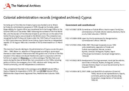 Colonial administration records (migrated archives): Cyprus Formerly part of the Ottoman Empire, Cyprus was handed over to Britain by Turkey for administrative purposes in 1878, though not formally ceded. Responsibility 