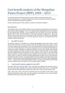 Cost benefit analysis of the Mongolian Potato Project (MPP), 2004 – 2014 Dr. Dominique Guenat, PhD in agricultural economics, Professor and Head of the group for International Agriculture at the School of Agricultural,