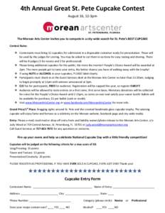 4th Annual Great St. Pete Cupcake Contest August 16, 12-3pm The Morean Arts Center invites you to compete in a city-wide search for St. Pete’s BEST CUPCAKE Contest Rules:  Contestants must bring 12 cupcakes for subm