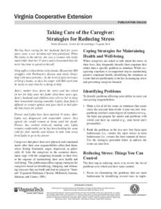 publication[removed]Taking Care of the Caregiver: Strategies for Reducing Stress Nancy Brossoie, Center for Gerontology, Virginia Tech