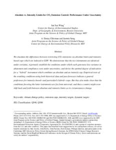 Absolute vs. Intensity Limits for CO2 Emission Control: Performance Under Uncertainty  Ian Sue Wing* Center for Energy & Environmental Studies Dept. of Geography & Environment, Boston University Joint Program on the Scie