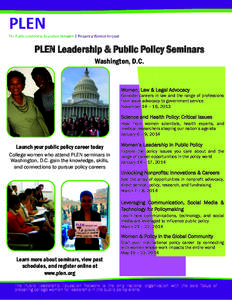 PLEN Leadership & Public Policy Seminars Washington, D.C. Women, Law & Legal Advocacy Consider careers in law and the range of professions from issue advocacy to government service